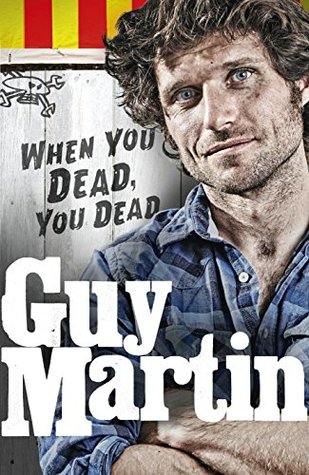 Guy Martin: Cuando mueres, mueres