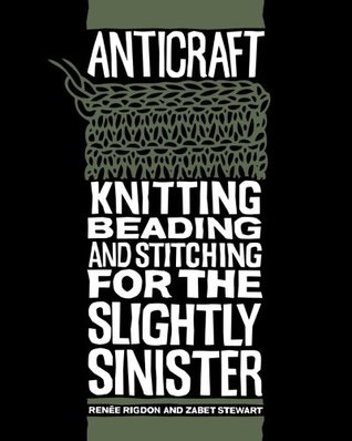 Anticraft: Tricotar el rebordear y coser para el ligeramente siniestro