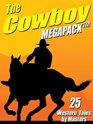The Cowboy Megapack: 25 Cuentos Occidentales por Maestros