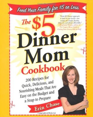 El recetario de la mamá de la cena de $ 5: 200 recetas para las comidas rápidas, deliciosas, y de alimentación que son fáciles en el presupuesto y un broche de presión para preparar