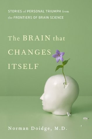 El cerebro que cambia de sí mismo: historias de triunfo personal de las fronteras de la ciencia del cerebro