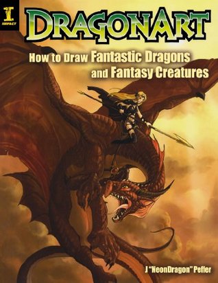Dragonart: Cómo dibujar dragones fantásticos y criaturas de fantasía