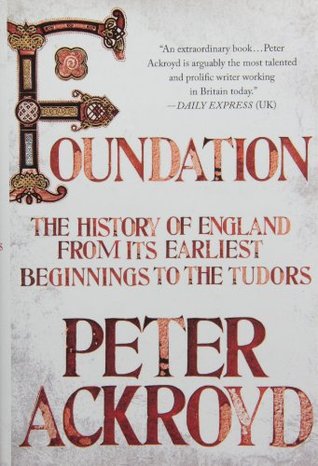 Fundación: La historia de Inglaterra desde sus primeros comienzos a los Tudors