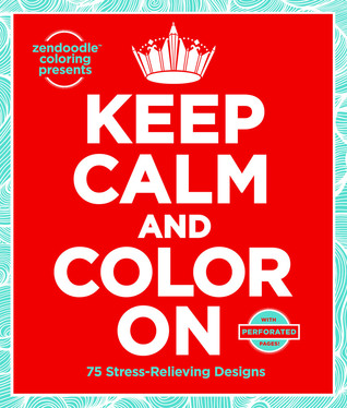 Los regalos del colorante de Zendoodle mantienen la calma y el color encendido: 75 diseños de la tensión-relevación