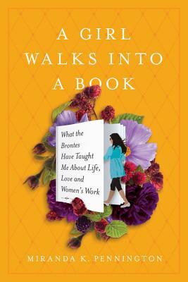 Una niña camina en un libro: Lo que los Brontës me enseñaron sobre la vida, el amor y el trabajo de la mujer