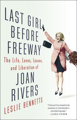 Last Girl Before Freeway: La vida, los amores, las pérdidas y la liberación de Joan Rivers