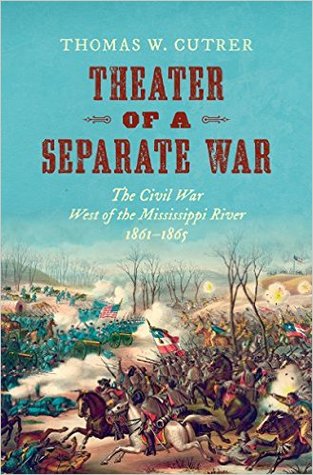 Teatro de una guerra separada: La guerra civil al oeste del río Mississippi, 1861-1865