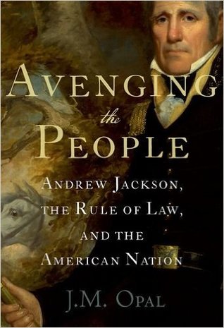 Avenging the People: Andrew Jackson, el Estado de Derecho y la nación americana