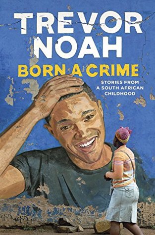 Nacido un crimen: historias de una infancia sudafricana