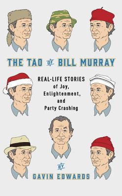 El Tao de Bill Murray: Historias de la vida real de la alegría, la Ilustración, y el partido se estrella
