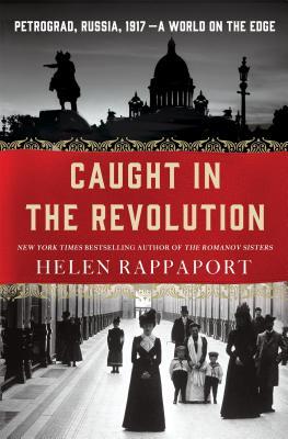 Atrapados en la revolución: Petrogrado, Rusia, 1917 - Un mundo en el borde