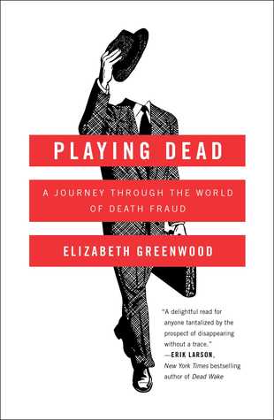 Jugar muerto: un viaje a través del mundo del fraude de la muerte