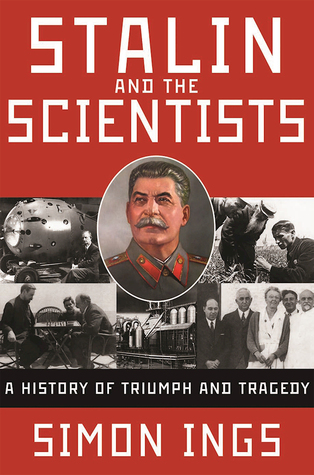 Stalin y los científicos: Una historia de triunfo y tragedia, 1905-1953