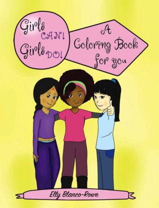 Las niñas pueden, las niñas hacen: un libro para colorear para usted