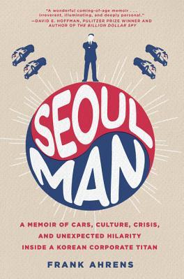 Hombre de Seúl: Una Memoria de Automóviles, Cultura, Crisis y Hilaridad Inesperada dentro de un Titan Corporativo Coreano