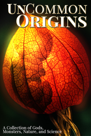 UnCommon Origins: Una Colección de Dioses, Monstruos, Naturaleza y Ciencia