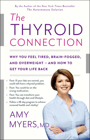 La conexión de la tiroides: ¿Por qué te sientes cansado, cerebro-niebla, y el sobrepeso - y cómo recuperar su vida