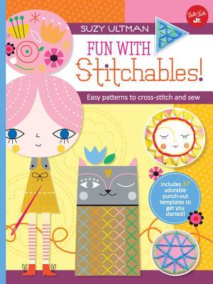 Diversión con Stitchables !: Patrones fáciles de coser y coser (Kids Craft Kit Series)