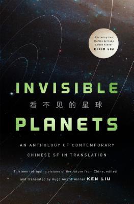 Planetas Invisibles: Ficción Científica Contemporánea China en Traducción
