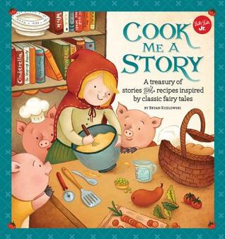 Cocinarme una historia: Un tesoro de historias y recetas inspiradas en clásicos cuentos de hadas