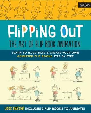 Flipping Out: El arte de la animación Flip Book: Aprenda a ilustrar y crear sus propios libros flip animados paso a paso