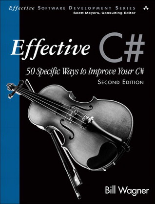 Efectivo C # (Cubre C # 4.0): 50 Maneras Específicas de Mejorar Su C #