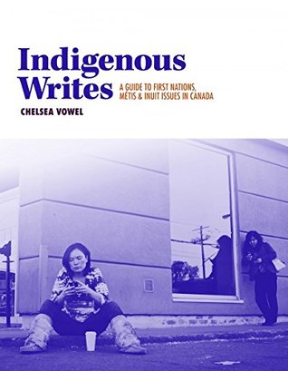 Indígena escribe: Una guía para las Primeras Naciones, los mestizos, y Cuestiones inuit en Canadá (La Serie Debwe)