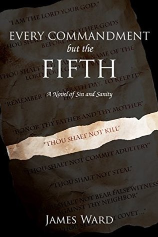 Cada mandamiento pero el quinto - Una novela del pecado y de la cordura
