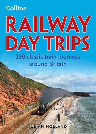 Excursiones de tren: 150 viajes clásicos en trenes desde Gran Bretaña