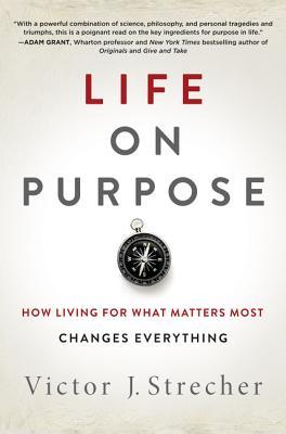 La vida en el propósito: Cómo vivir para lo que importa más cambia todo