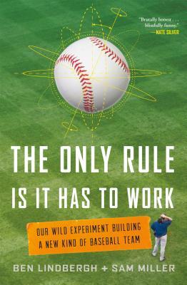 La única regla es que tiene que trabajar: Experimento salvaje Construyendo un nuevo tipo de equipo de béisbol