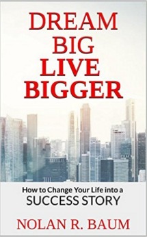 Dream Big Live Bigger: Cómo cambiar su vida en una historia de éxito