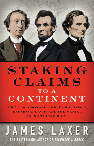Apuntar reclamaciones a un continente: John A. Macdonald, Abraham Lincoln, Jefferson Davis y The Making of North America