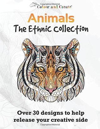 Color and Create: Animals - La colección étnica Vol.1 Adult Coloring Book: Más de 30 diseños para ayudar a liberar su lado creativo.