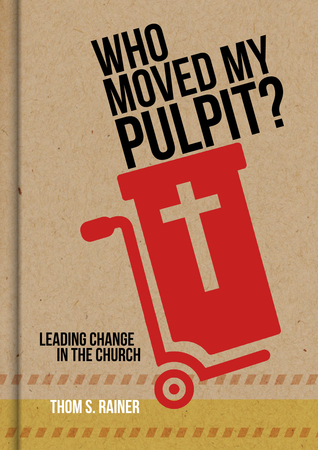 ¿Quién Movió Mi Pulpito ?: Liderando el Cambio en la Iglesia