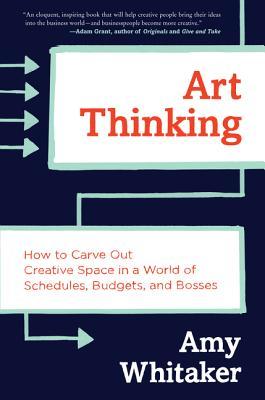 Art Thinking: Cómo crear un espacio creativo en un mundo de horarios, presupuestos y jefes