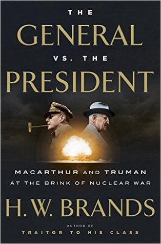 El general contra el presidente: MacArthur y Truman en el borde de la guerra nuclear