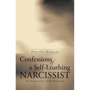 Confesiones de un narcisista auto-odioso: un autorretrato solipsista