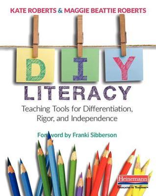 DIY Alfabetización: herramientas de enseñanza para la diferenciación, el rigor y la independencia