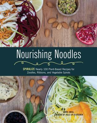 Nourishing Nourritos: Cerca de 100 recetas a base de plantas para Zoodles espiralizados, cintas, y otras espirales vegetales