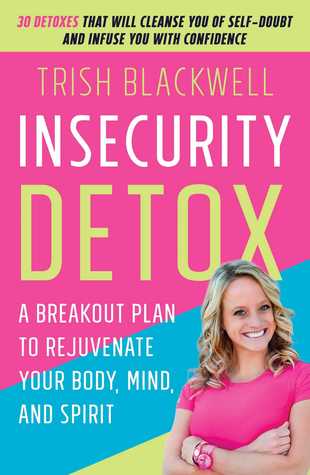 Inseguridad Detox: Un Plan de Desglose para Rejuvenecer Su Cuerpo, Mente y Espíritu