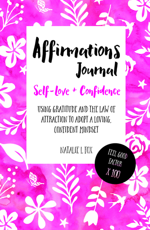 Affirmations Journal for Self-Love y Confianza: Usando la gratitud y la ley de la atracción para adoptar una mentalidad amorosa y confidente