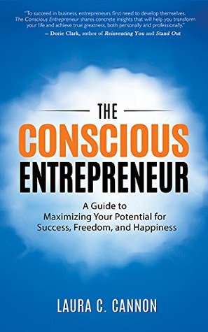 El empresario consciente: Una guía para maximizar su potencial para el éxito, la libertad y la felicidad