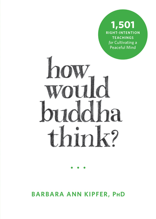 ¿Cómo Pensaría Buda ?: 1.501 Enseñanzas de Intención Correcta para Cultivar una Mente Pacífica