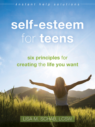 Autoestima para los adolescentes: Seis principios para crear la vida que quieres