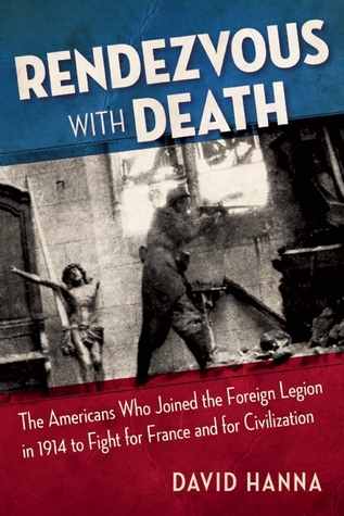 Rendezvous with Death: Los estadounidenses que se unieron a la Legión Extranjera en 1914 para luchar por Francia y por la civilización