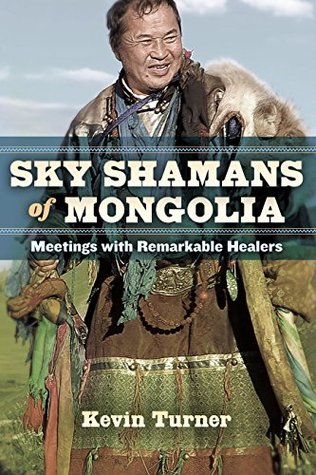 Shamans del cielo de Mongolia: Encuentros con curadores notables