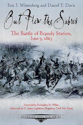 Out Voló los Sabres: La Batalla de la Estación Brandy, 9 de junio de 1863 el compromiso de apertura de la Campaña de Gettysburg