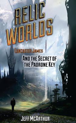 Relic Worlds - Lancaster James y el secreto de la llave del Padrone