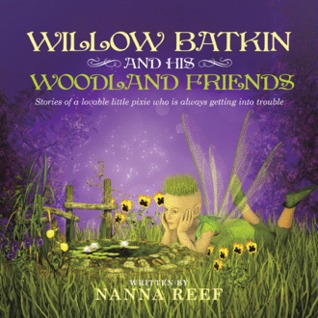 Willow Batkin y sus amigos del bosque: Historias de un pequeño duendecillo adorable que está consiguiendo siempre en apuro